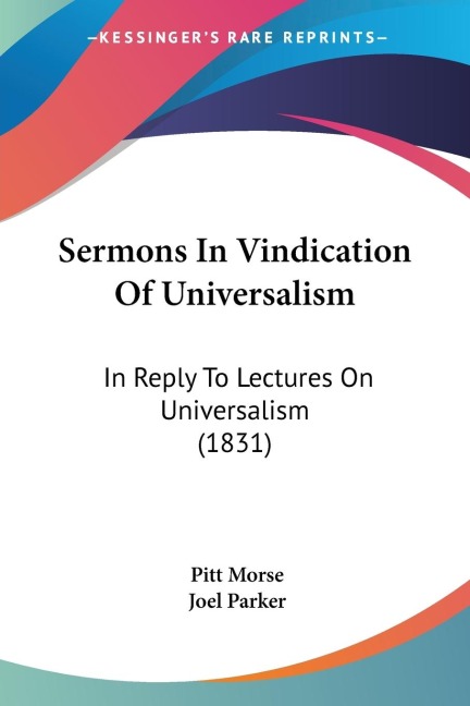 Sermons In Vindication Of Universalism: In Reply To Lectures On Universalism (1831)