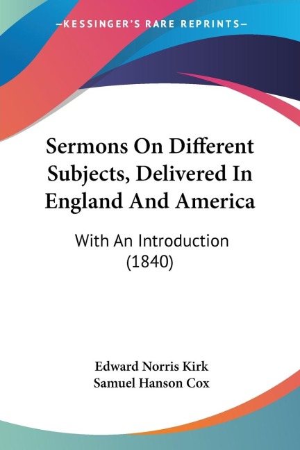 Sermons On Different Subjects, Delivered In England And America: With An Introduction (1840)