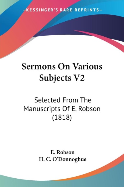 Sermons On Various Subjects V2: Selected From The Manuscripts Of E. Robson (1818)