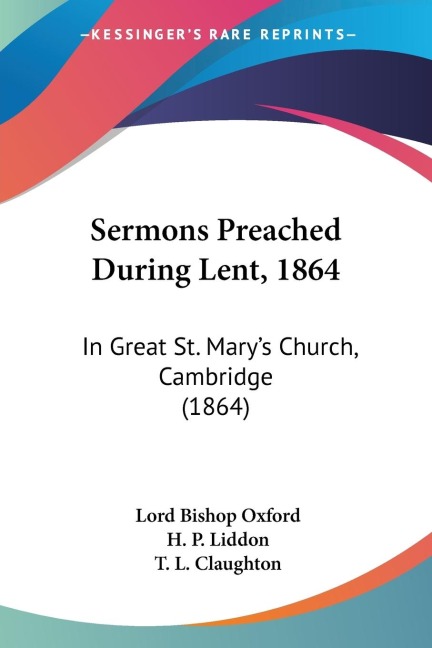 Sermons Preached During Lent, 1864: In Great St. Marys Church, Cambridge (1864)
