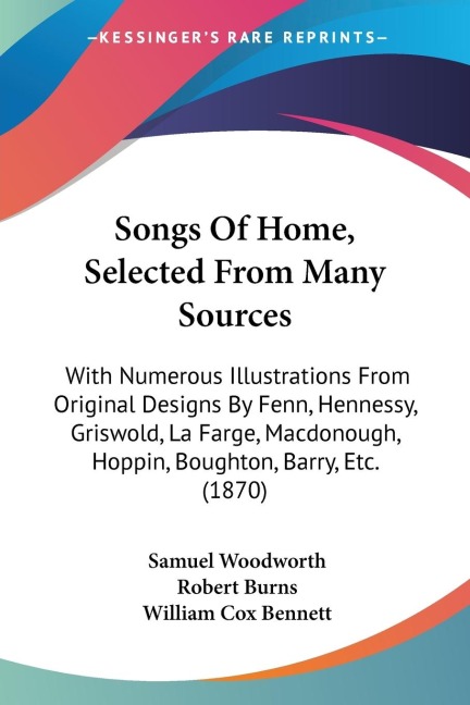 Songs Of Home, Selected From Many Sources: With Numerous Illustrations From Original Designs By Fenn, Hennessy, Griswold, La Farge, Macdonough, Hoppin, Boughton, Barry, Etc. (1870)