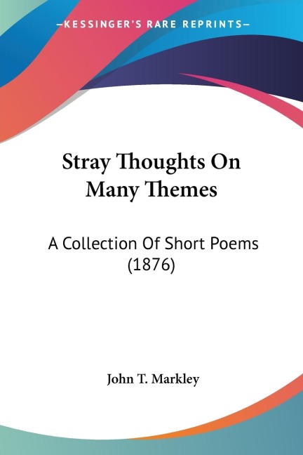 Stray Thoughts On Many Themes: A Collection Of Short Poems (1876)