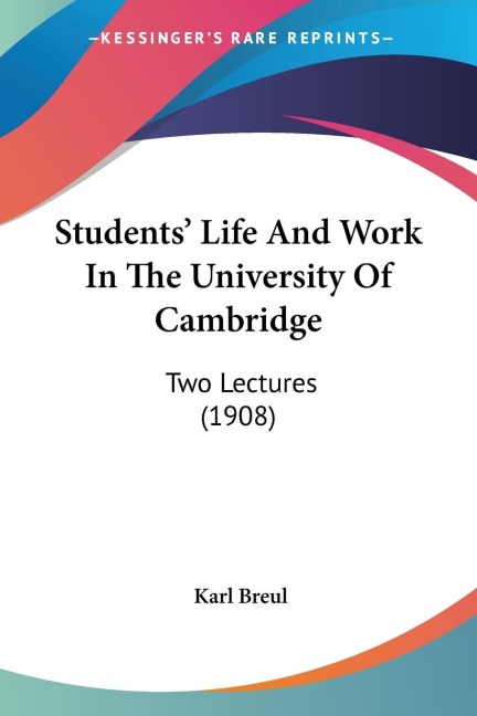 Students Life And Work In The University Of Cambridge: Two Lectures (1908)