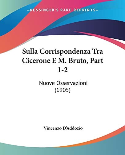 Sulla Corrispondenza Tra Cicerone E M. Bruto, Part 1-2 Nuove Osservazioni (1905)