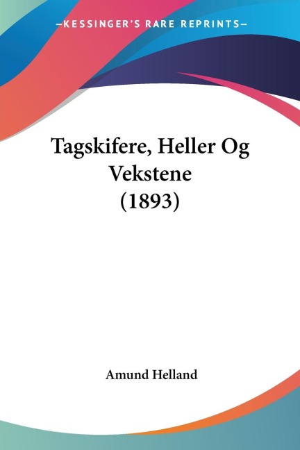 Tagskifere, Heller Og Vekstene (1893)