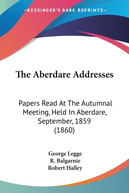 The Aberdare Addresses: Papers Read At The Autumnal Meeting, Held In Aberdare, September, 1859 (1860)