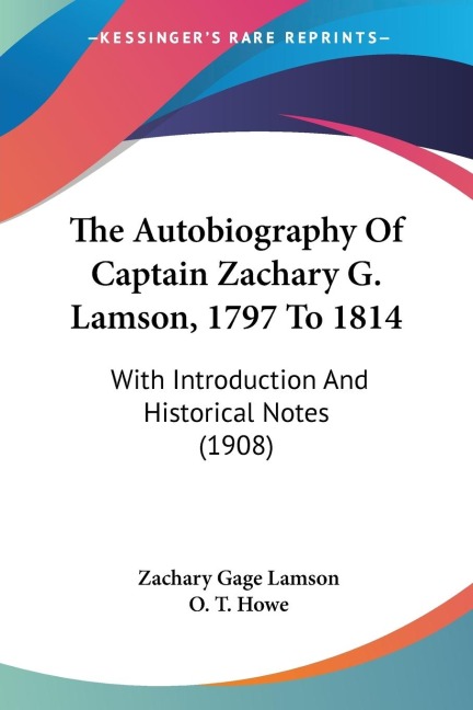 The Autobiography Of Captain Zachary G. Lamson, 1797 To 1814: With Introduction And Historical Notes (1908)