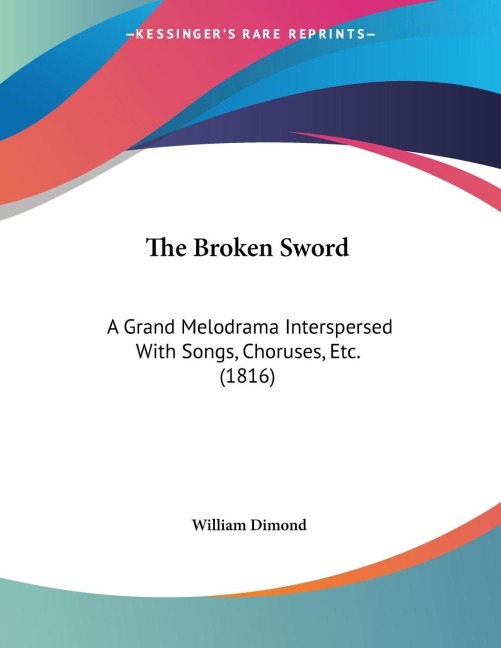 The Broken Sword: A Grand Melodrama Interspersed With Songs, Choruses, Etc. (1816)