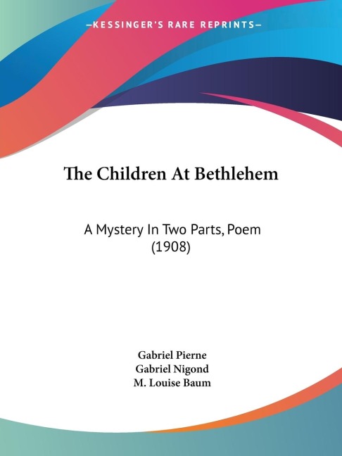 The Children At Bethlehem: A Mystery In Two Parts, Poem (1908)