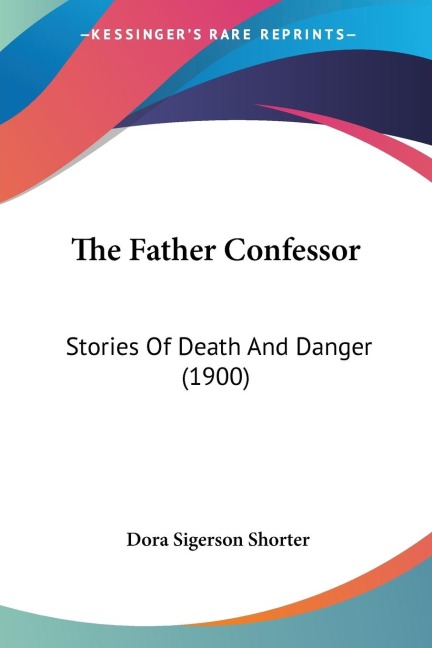 The Father Confessor: Stories Of Death And Danger (1900)