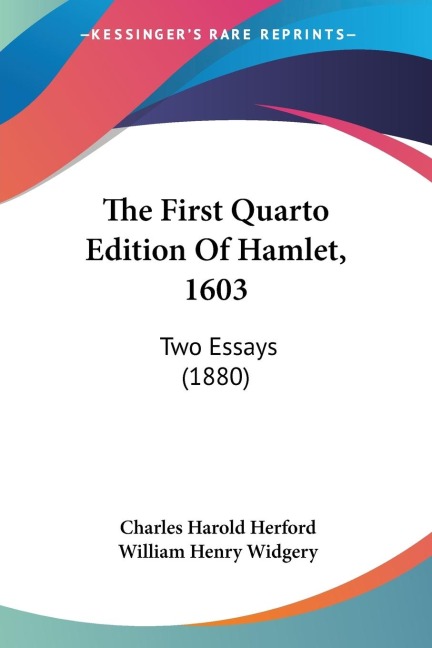 The First Quarto Edition Of Hamlet, 1603: Two Essays (1880)
