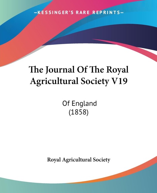 The Journal Of The Royal Agricultural Society V19: Of England (1858)