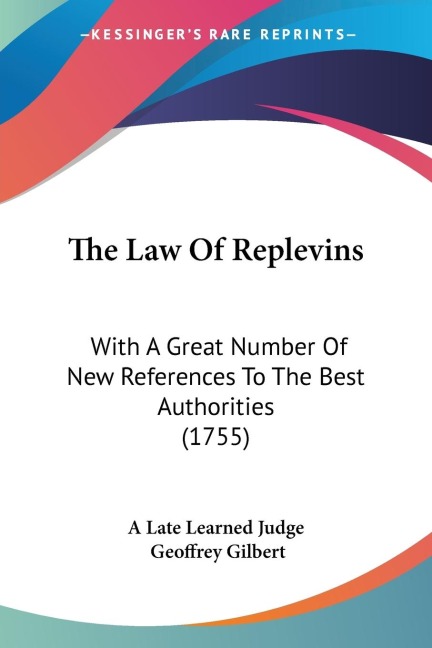The Law Of Replevins: With A Great Number Of New References To The Best Authorities (1755)
