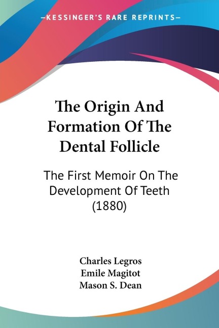 The Origin And Formation Of The Dental Follicle: The First Memoir On The Development Of Teeth (1880)