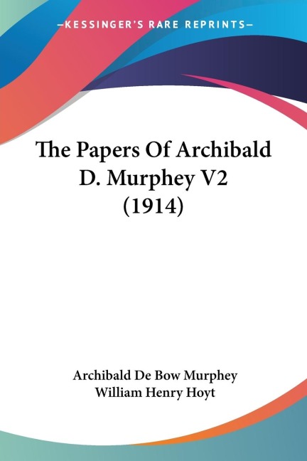 The Papers Of Archibald D. Murphey V2 (1914)