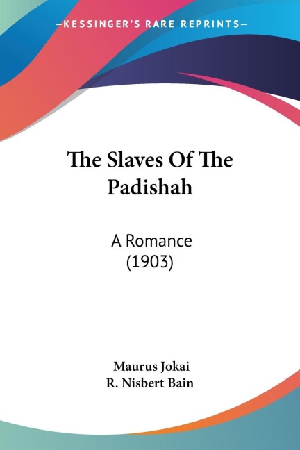 The Slaves Of The Padishah: A Romance (1903)
