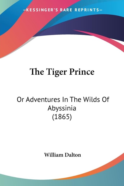 The Tiger Prince: Or Adventures In The Wilds Of Abyssinia (1865)