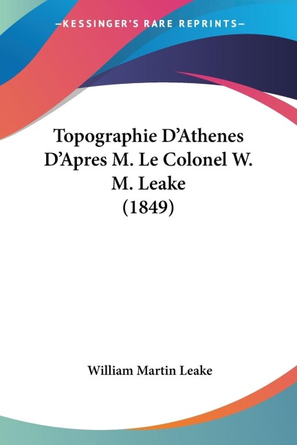 Topographie DAthenes DApres M. Le Colonel W. M. Leake (1849)