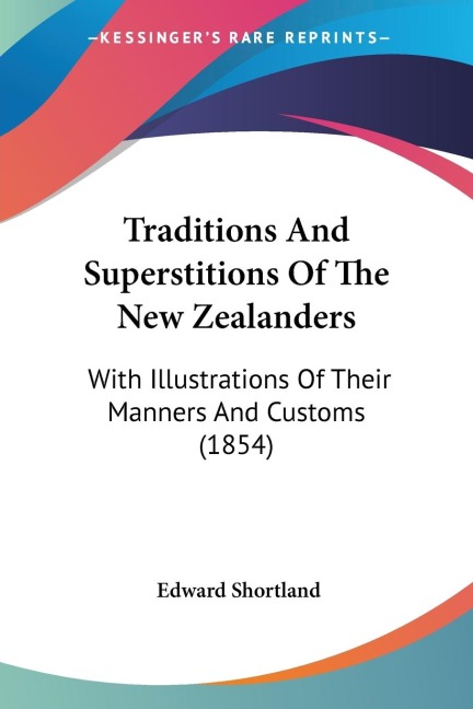 Traditions And Superstitions Of The New Zealanders: With Illustrations Of Their Manners And Customs (1854)