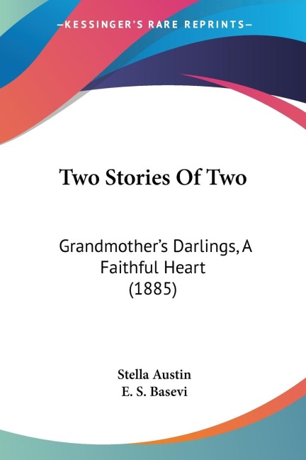 Two Stories Of Two: Grandmothers Darlings, A Faithful Heart (1885)