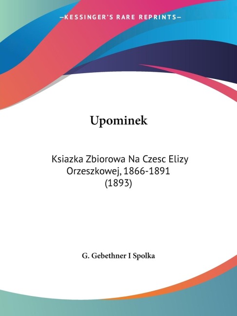 Upominek: Ksiazka Zbiorowa Na Czesc Elizy Orzeszkowej, 1866-1891 (1893)