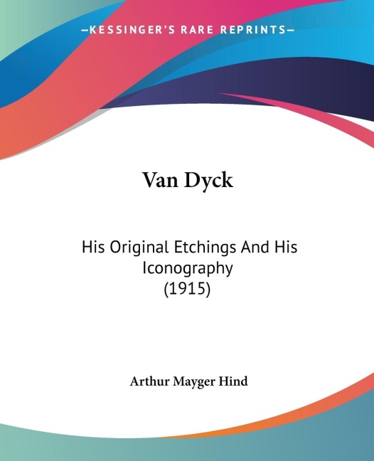 Van Dyck: His Original Etchings And His Iconography (1915)