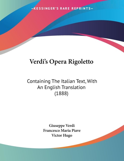 Verdis Opera Rigoletto: Containing The Italian Text, With An English Translation (1888)