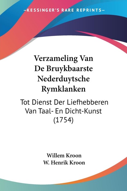 Verzameling Van De Bruykbaarste Nederduytsche Rymklanken: Tot Dienst Der Liefhebberen Van Taal- En Dicht-Kunst (1754)