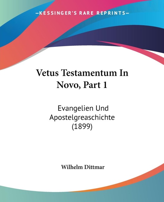 Vetus Testamentum In Novo, Part 1: Evangelien Und Apostelgreaschichte (1899)