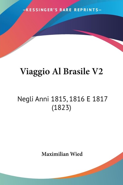Viaggio Al Brasile V2: Negli Anni 1815, 1816 E 1817 (1823)