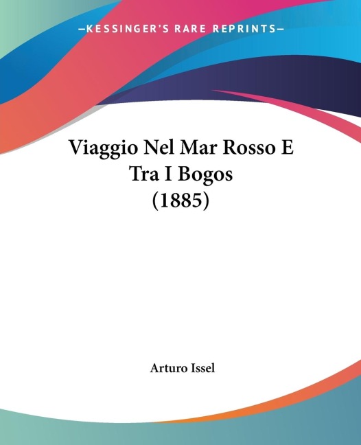 Viaggio Nel Mar Rosso E Tra I Bogos (1885)