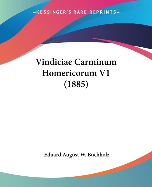 Vindiciae Carminum Homericorum V1 (1885)