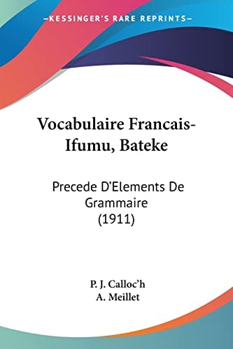 Vocabulaire Francais-Ifumu, Bateke Precede D'Elements De Grammaire (1911)