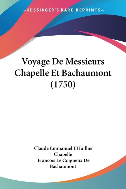 Voyage De Messieurs Chapelle Et Bachaumont (1750)