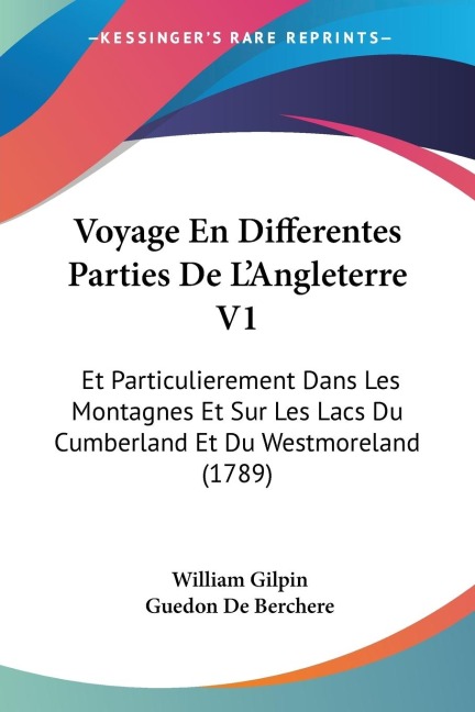 Voyage En Differentes Parties De LAngleterre V1: Et Particulierement Dans Les Montagnes Et Sur Les Lacs Du Cumberland Et Du Westmoreland (1789)