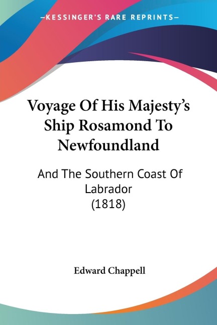 Voyage Of His Majestys Ship Rosamond To Newfoundland: And The Southern Coast Of Labrador (1818)