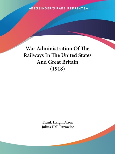 War Administration Of The Railways In The United States And Great Britain (1918)
