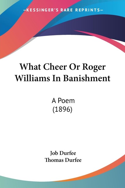 What Cheer Or Roger Williams In Banishment: A Poem (1896)