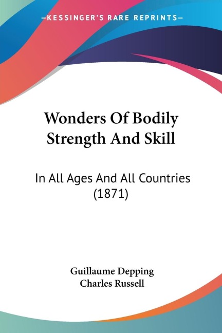 Wonders Of Bodily Strength And Skill: In All Ages And All Countries (1871)