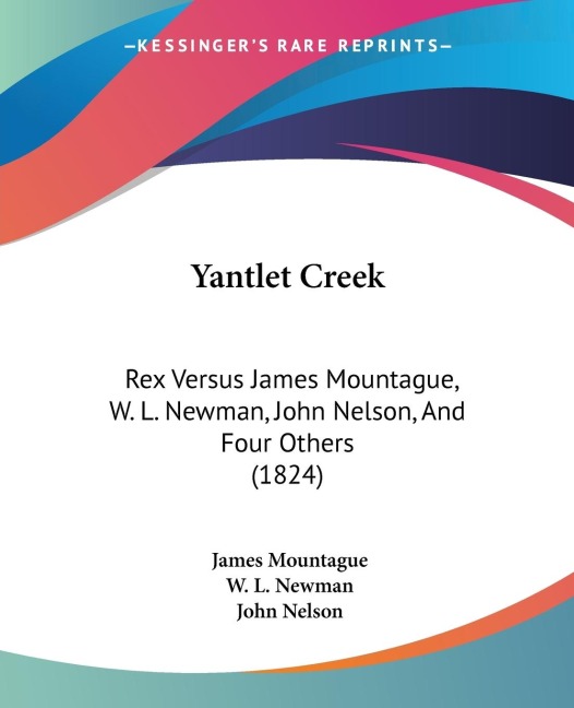 Yantlet Creek: Rex Versus James Mountague, W. L. Newman, John Nelson, And Four Others (1824)