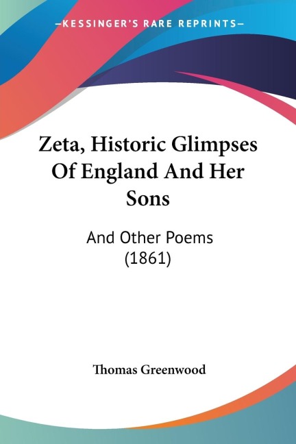 Zeta, Historic Glimpses Of England And Her Sons: And Other Poems (1861)