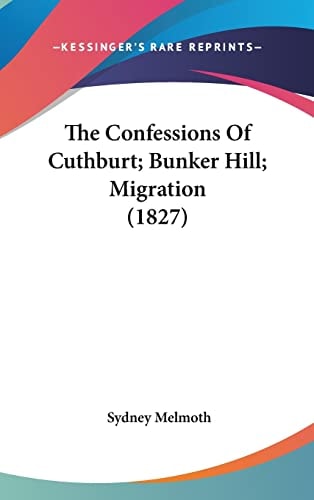 The Confessions Of Cuthburt; Bunker Hill; Migration (1827)