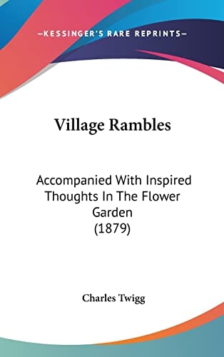 Village Rambles Accompanied With Inspired Thoughts In The Flower Garden (1879)