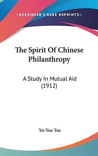 The Spirit Of Chinese Philanthropy A Study In Mutual Aid (1912)