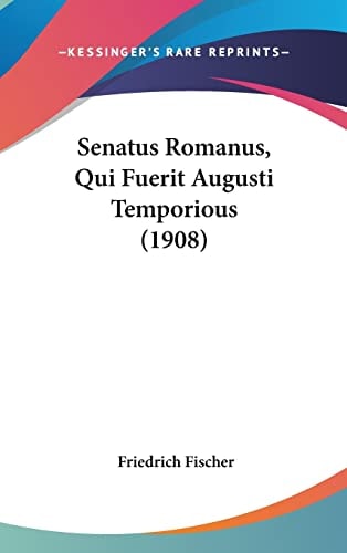 Senatus Romanus, Qui Fuerit Augusti Temporious (1908)
