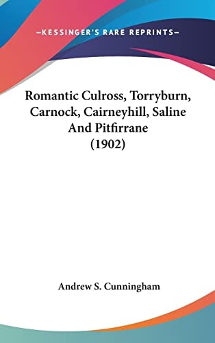 Romantic Culross, Torryburn, Carnock, Cairneyhill, Saline And Pitfirrane (1902)