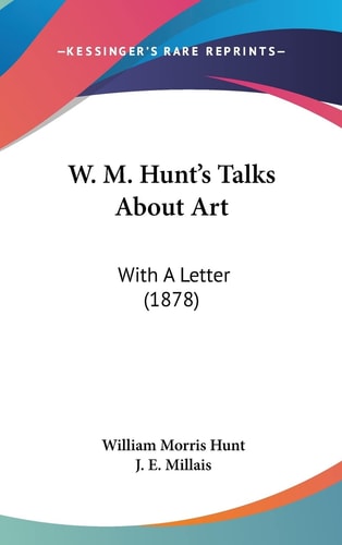 W. M. Hunt's Talks About Art With A Letter (1878)