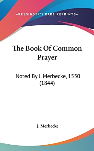 The Book Of Common Prayer Noted By J. Merbecke, 1550 (1844)