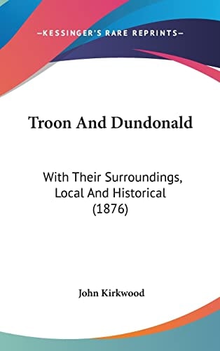 Troon And Dundonald With Their Surroundings, Local And Historical (1876)