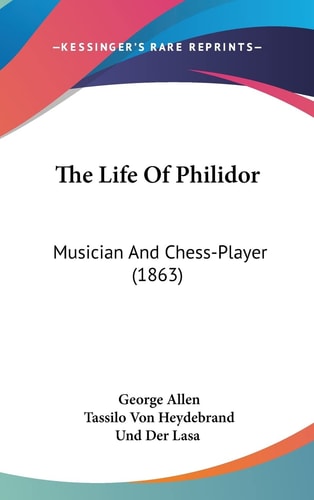 The Life Of Philidor Musician And Chess-Player (1863)